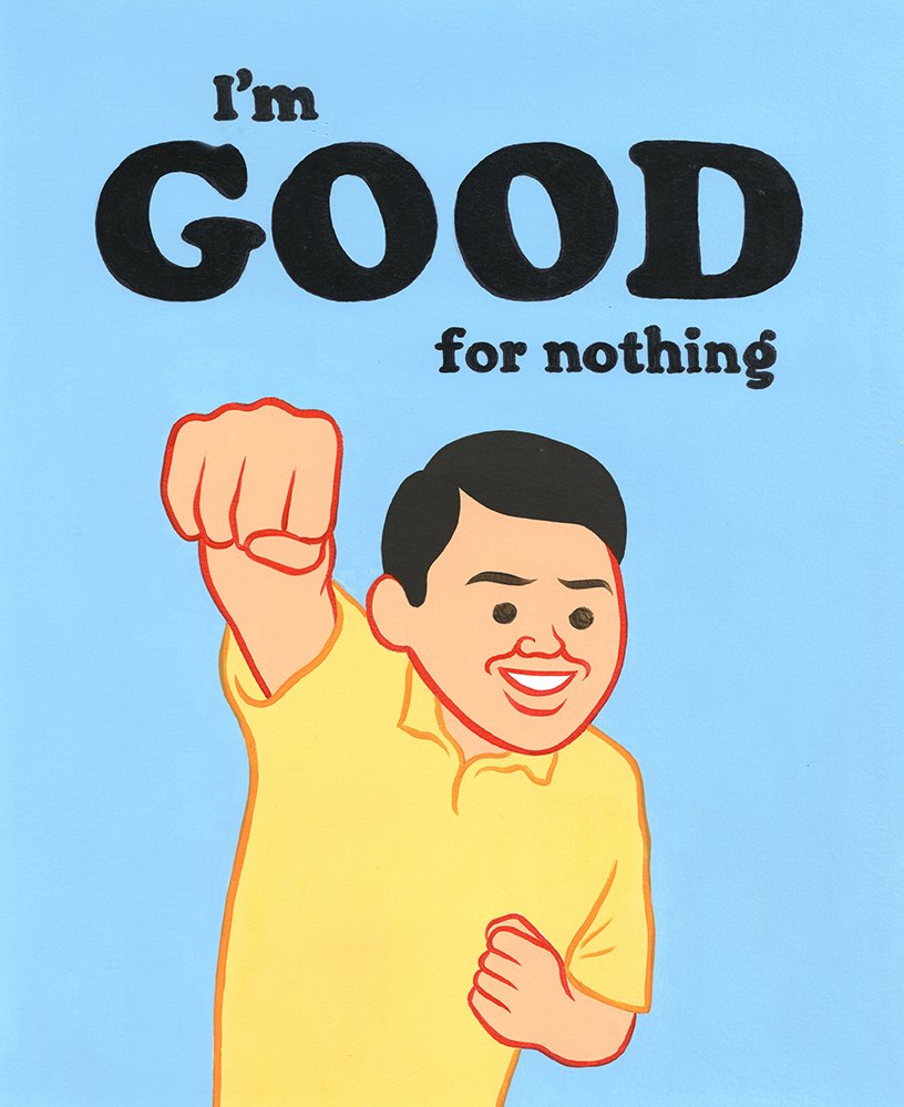I’m good… for nothing